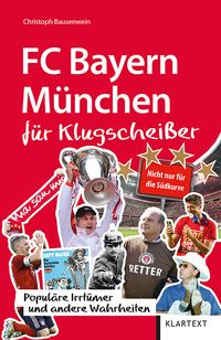 Bild vom Artikel FC Bayern München für Klugscheißer vom Autor Christoph Bausenwein