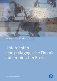 Produktbild: Unterrichten &ndash; eine p&auml;dagogische Theorie auf empirischer Basis