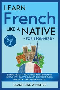 Produktbild: Learn French Like a Native for Beginners - Level 1