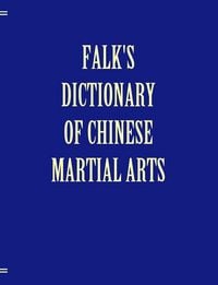 Produktbild: Falk's Dictionary of Chinese Martial Arts, Deluxe Soft Cover