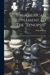Produktbild: The American Supplement To The "synopsis": Containing American Inventions In The Chess Openings