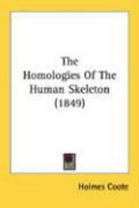 Produktbild: The Homologies of the Human Skeleton (1849)
