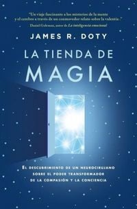 Produktbild: La tienda de magia : el viaje de un neurocirujano por los misterios del cerebro y los secretos del coraz&oacute;n