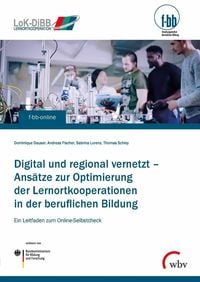 Bild vom Artikel Digital und regional vernetzt - Ansätze zur Optimierung der Lernortkooperation in der beruflichen Bildung vom Autor Dominique Dauser