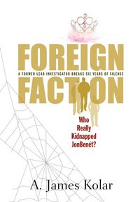 Produktbild: Foreign Faction - Who Really Kidnapped JonBenet?