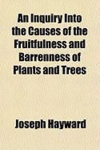 Produktbild: An Inquiry Into the Causes of the Fruitfulness and Barrenness of Plants and Trees