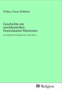 Produktbild: Geschichte der norddeutschen Franziskaner-Missionen