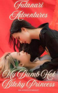 Produktbild: Futanari Adventures: My Dumb Hot Bitchy Princess