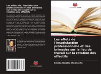 Produktbild: Les effets de l'insatisfaction professionnelle et des brimades sur le lieu de travail sur la rotation des effectifs