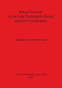 Produktbild: Royal Festivals in the Late Predynastic Period and the First Dynasty