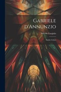 Produktbild: Gabriele d'Annunzio: Studio Critico