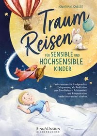 Produktbild: Traumreisen f&uuml;r sensible und hochsensible Kinder: Fantasiereisen f&uuml;r kindgerechte Entspannung, als Meditation zum Einschlafen - Achtsamkeit und Konzen
