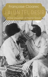 Produktbild: J'ai un tel d&eacute;sir : Marie Laurencin et Nicole Groult
