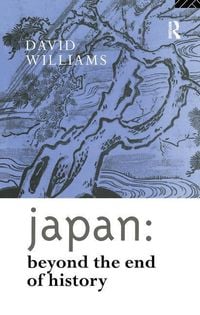 Bild vom Artikel Williams, D: Japan: Beyond the End of History vom Autor David Williams