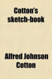 Produktbild: Cotton's Sketch-Book; Auto-Biographical Sketches of the Life, Labors, and Extensive Home Travels of REV. A. J. Cotton. in Short, Convenient
