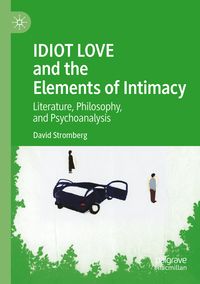 Produktbild: IDIOT LOVE and the Elements of Intimacy