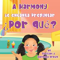 Produktbild: A Harmony Le encanta Preguntar &iquest;Por qu&eacute;?