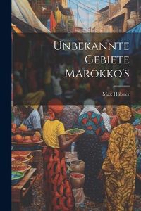 Produktbild: Unbekannte Gebiete Marokko's