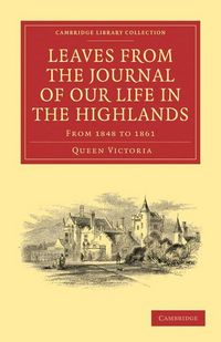 Produktbild: Leaves from the Journal of Our Life in the Highlands, from 1848 to 1861