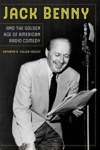 Produktbild: Jack Benny and the Golden Age of American Radio Comedy