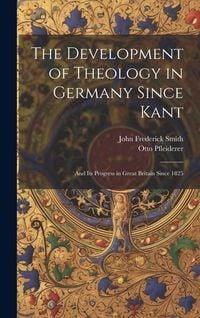 Produktbild: The Development of Theology in Germany Since Kant: And Its Progress in Great Britain Since 1825