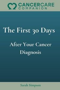 Produktbild: The First 30-Days After Your Cancer Diagnosis