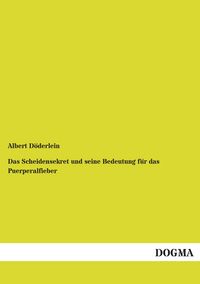 Produktbild: Das Scheidensekret und seine Bedeutung f&uuml;r das Puerperalfieber