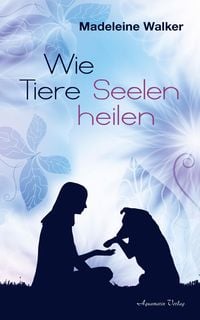 Produktbild: Wie Tiere Seelen heilen