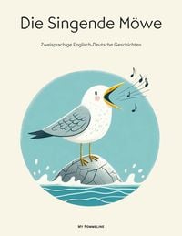 Produktbild: Die Singende M&ouml;we: Zweisprachige Englisch-Deutsche Geschichten