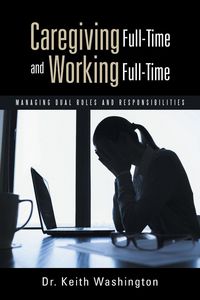 Produktbild: Caregiving Full-Time and Working Full-Time
