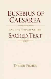 Produktbild: Eusebius of Caesarea and the History of the Sacred Text