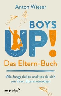 Bild vom Artikel Boys Up! Das Eltern-Buch vom Autor Anton Wieser