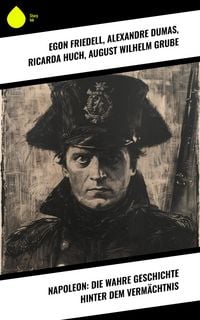 Produktbild: Napoleon: Die wahre Geschichte hinter dem Verm&auml;chtnis