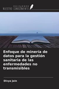 Produktbild: Enfoque de miner&iacute;a de datos para la gesti&oacute;n sanitaria de las enfermedades no transmisibles