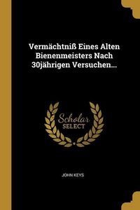 Produktbild: Verm&auml;chtni&szlig; Eines Alten Bienenmeisters Nach 30j&auml;hrigen Versuchen...