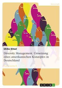 Produktbild: Diversity Management. Umsetzung eines amerikanischen Konzeptes in Deutschland