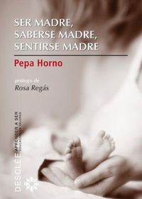 Produktbild: Ser madre, saberse madre, sentirse madre