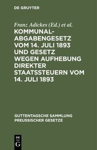 Produktbild: Kommunalabgabengesetz vom 14. Juli 1893 und Gesetz wegen Aufhebung direkter Staatssteuern vom 14. Juli 1893