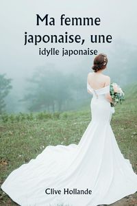Produktbild: Ma femme japonaise, une idylle japonaise
