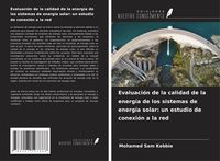 Produktbild: Evaluaci&oacute;n de la calidad de la energ&iacute;a de los sistemas de energ&iacute;a solar: un estudio de conexi&oacute;n a la red