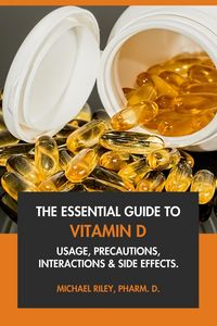 Produktbild: The Essential Guide to Vitamin D: Usage, Precautions, Interactions and Side Effects.