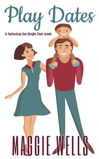 Produktbild: Play Dates (Seducing the Single Dad, #1)
