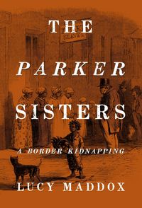 Produktbild: The Parker Sisters: A Border Kidnapping