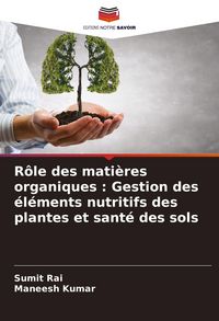 Produktbild: R&ocirc;le des mati&egrave;res organiques : Gestion des &eacute;l&eacute;ments nutritifs des plantes et sant&eacute; des sols