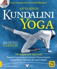 Produktbild: Kundalini yoga. 10 sequenze speciali. Posizioni e movimenti per riattivare il flusso energetico nei meridiani e alimentare gli organi collegati