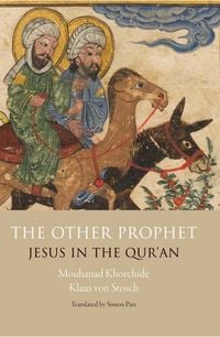 Bild vom Artikel The Other Prophet: Jesus in the Qur'an vom Autor Mouhanad Khorchide