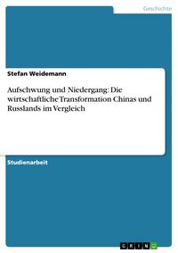 Produktbild: Aufschwung und Niedergang: Die wirtschaftliche Transformation Chinas und Russlands im Vergleich