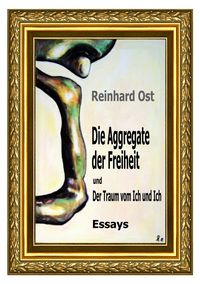Bild vom Artikel Die Aggregate der Freiheit und Der Traum vom Ich und Ich vom Autor Reinhard Ost