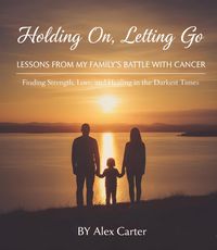 Produktbild: Holding On, Letting Go. A Family Battle With Cancer