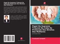 Produktbild: Papel Do Supremo Tribunal Da &Iacute;ndia Na Protec&ccedil;&atilde;o Dos Direitos Das Mulheres